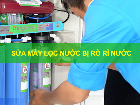Sửa máy lọc nước bị rò rỉ nước